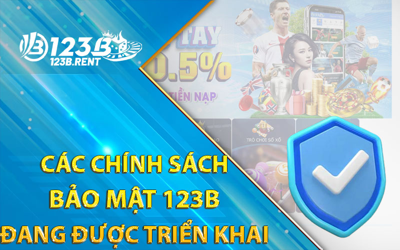 Các Chính Sách Bảo Mật 123B Đang Được Triển Khai