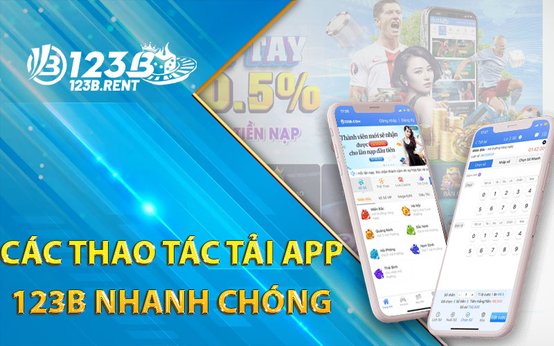 Các Thao Tác Tải App 123B Nhanh Chóng